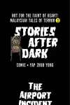 Stories After Dark: Malaysia III • Chapter 6: The Airport Incident • Page ik-page-2679670