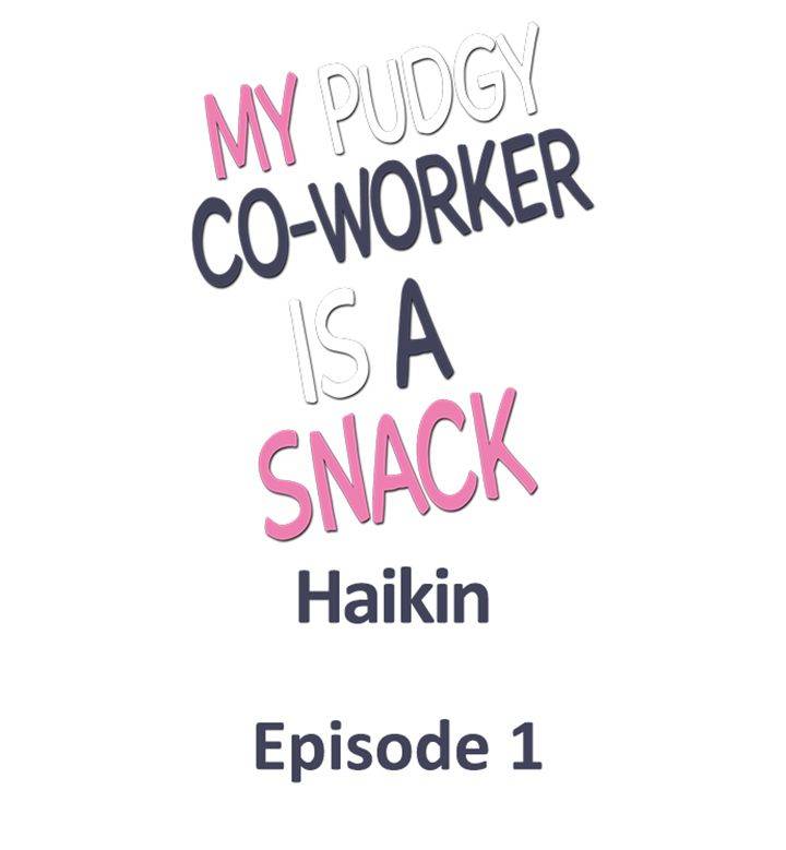 My Pudgy Co-worker Is a Snack