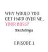 Why Would You Get Hard Over Me, Your Boss? • Chapter 1 • Page ik-page-4885412