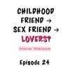 Childhood Friend → Sex Friend → Lovers? • Chapter 24 • Page ik-page-5007579