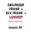 Childhood Friend → Sex Friend → Lovers? • Chapter 25 • Page ik-page-5007643