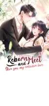 Reborn And Meet, Give You My Exclusive Love • Chapter 10 • Page ik-page-3934366