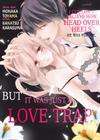 LOVE TRAP I Couldn’t Believe How Head Over Heels He Was for Me, but It Was Just a Trap. • Chapter 12 • Page ik-page-4223838