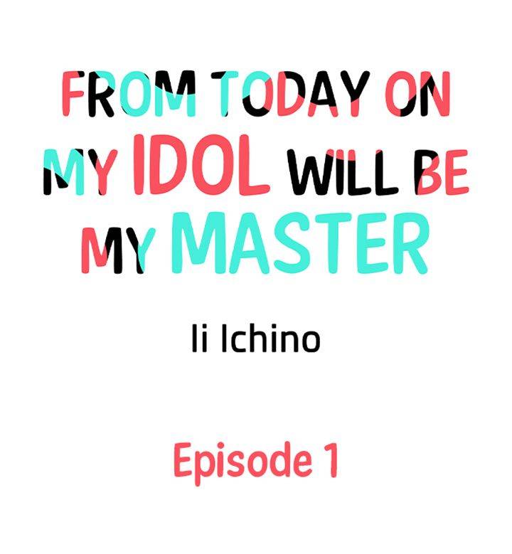 From Today on My Idol Will Be My Master