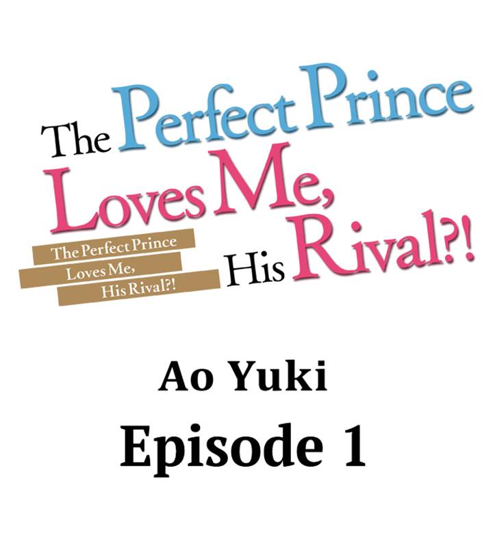 The Perfect Prince Loves Me, His Rival?!