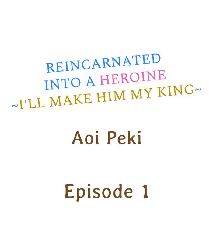 Reincarnated Into a Heroine ~I'll Make Him My King~
