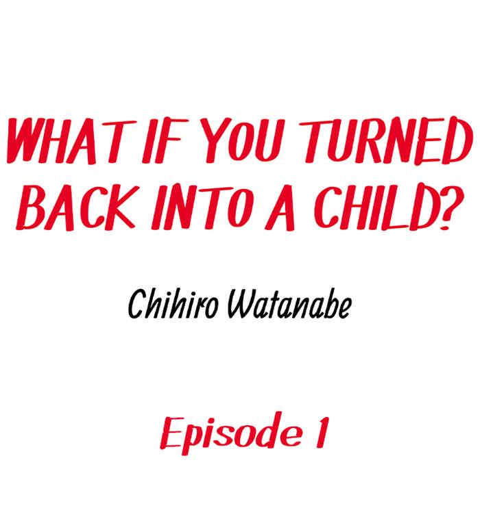 What if You Turned Back Into a Child?