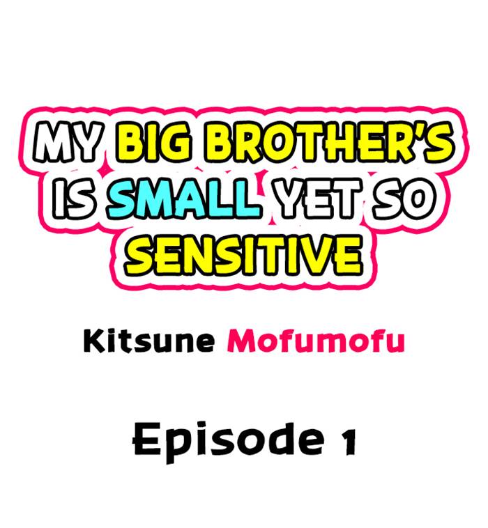 My Big Brother's is Small Yet So Sensitive