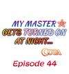 My Master Gets Turned on at Night... • Chapter 44 • Page ik-page-5895418