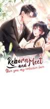 Reborn And Meet, Give You My Exclusive Love • Chapter 203 • Page ik-page-5909609