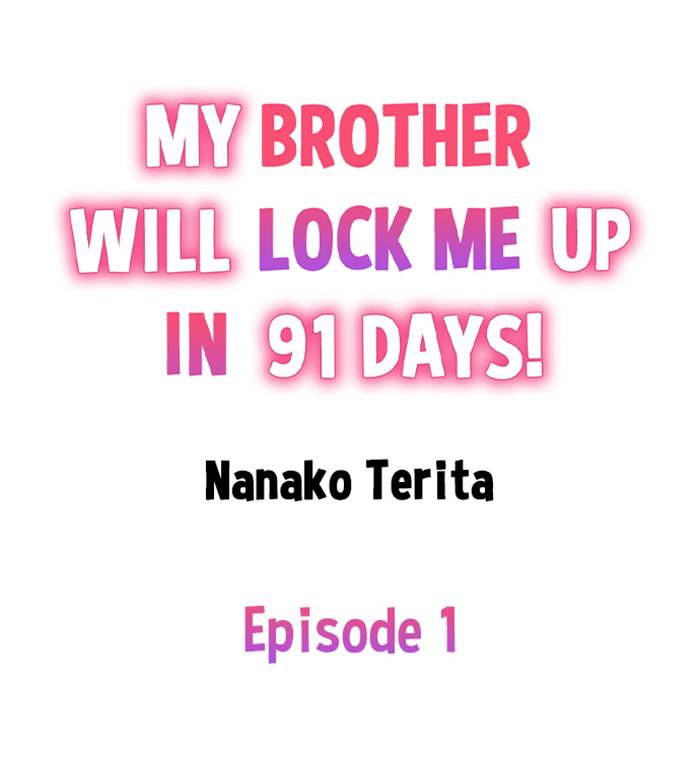 My Brother Will Lock Me Up in 91 Days!