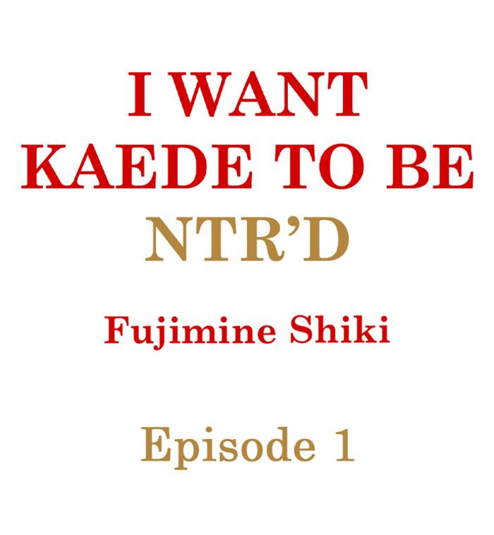 I Want Kaede to be NTR'd